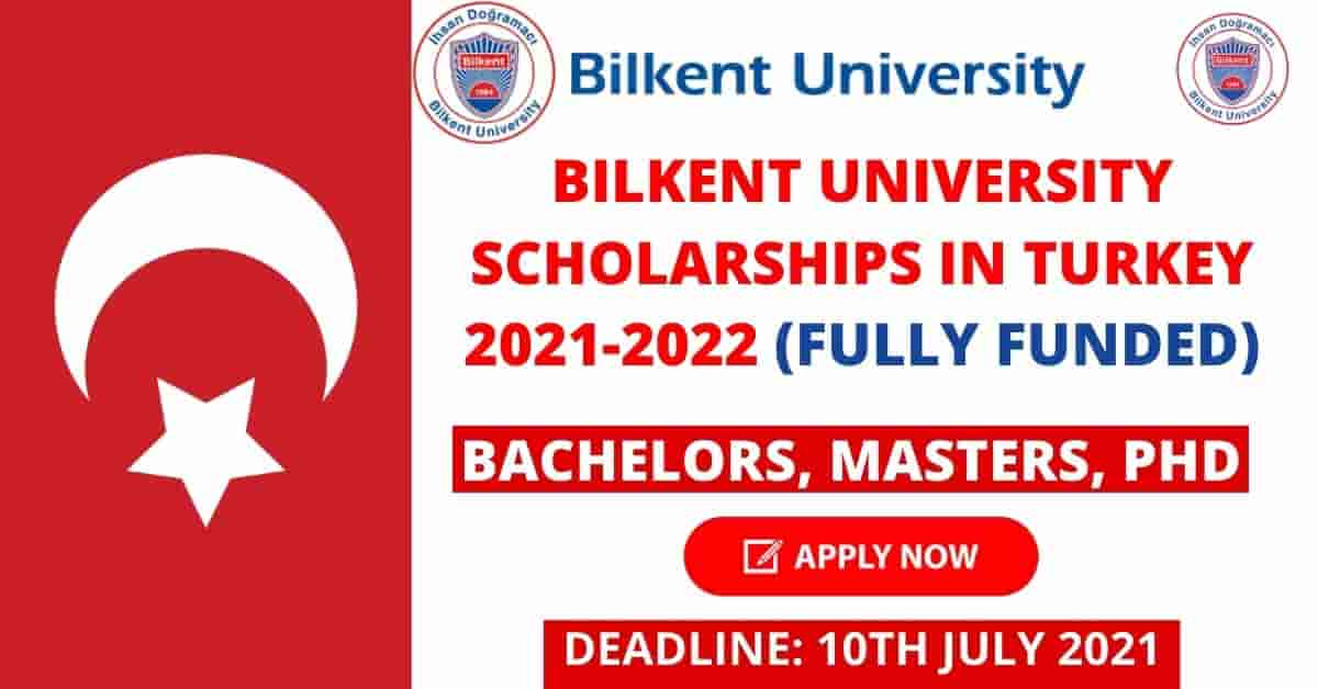 Bilkent University Turkey Scholarship 2021 - Fully Funded For International Students